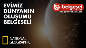 evizimiz-dunyanin-olusumu-belgeseli-belgesel-izlesene