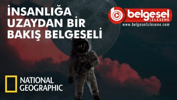 insanliga-uzaydan-bir-bakis-belgeseli-belgesel-izlesene