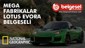mega-fabrikalar-lotus-evora-belgeseli-belgesel-izlesene