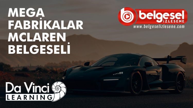mega-fabrikalar-mclaren-belgeseli-belgesel-izlesene