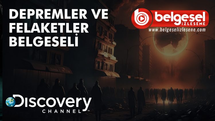 depremler-ve-felaketler-belgesel-izlesene