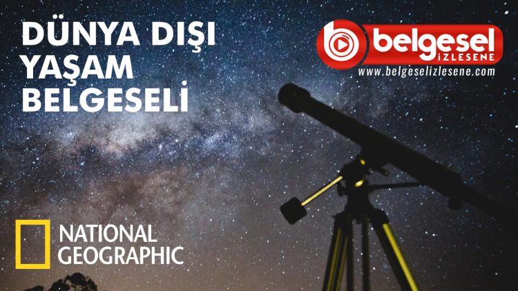 dunya-disi-yasam-belgeseli-belgesel-izlesene