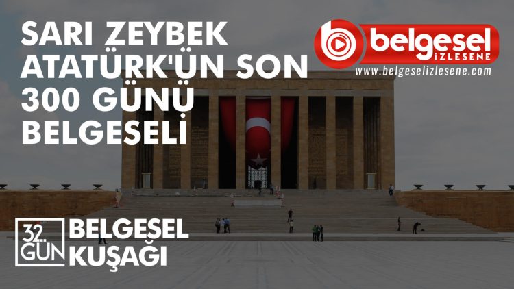 sari-zeybek-ataturk-belgeseli-32-gun-belgeselizlesene