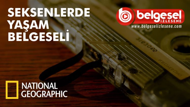 seksenlerde-yasam-belgeseli-belgeselizlesene