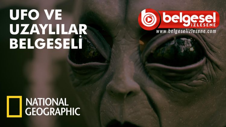 ufo-ve-uzaylilar-belgeseli-belgeselizlesene